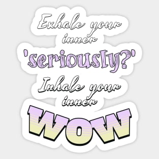 Funny yoga quotes, Inhale Exhale yoga gifts Sticker